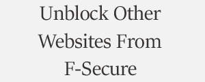 Unblock Website From F Secure Internet Security Plans